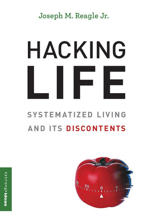 Hacking Life by Joseph M. Reagle, Jr.