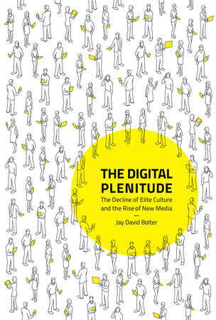 The Digital Plenitude by Jay David Bolter