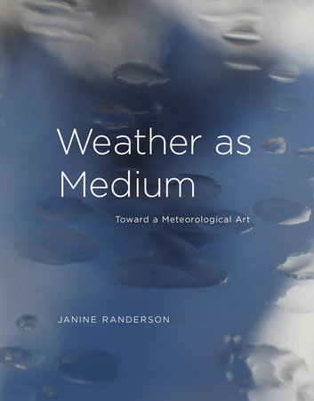 Weather as Medium by Janine Randerson