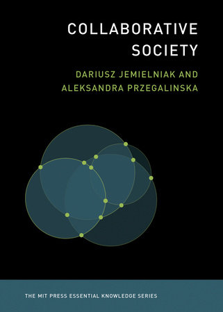 Collaborative Society by Dariusz Jemielniak and Aleksandra Przegalinska