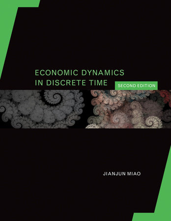 Economic Dynamics in Discrete Time, second edition by Jianjun Miao