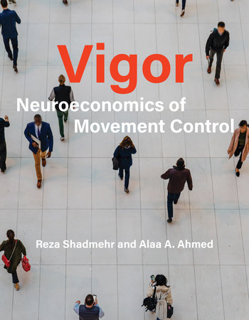 Vigor by Reza Shadmehr and Alaa A. Ahmed