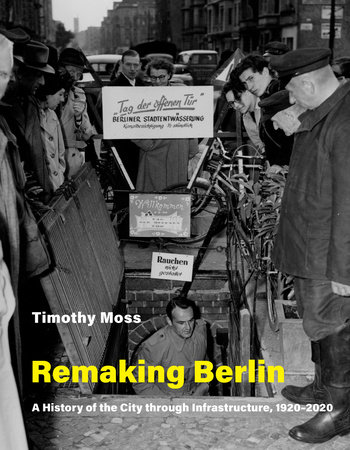 Remaking Berlin by Timothy Moss