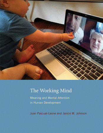 The Working Mind by Juan Pascual-Leone and Janice M. Johnson