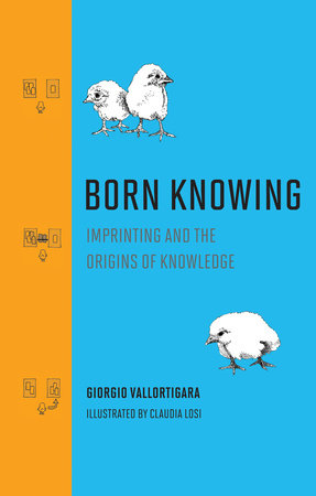 Born Knowing by Giorgio Vallortigara