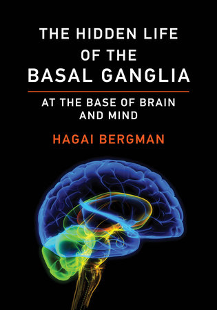 The Hidden Life of the Basal Ganglia by Hagai Bergman
