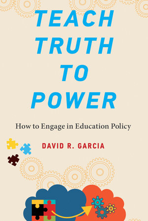 Teach Truth to Power by David R. Garcia