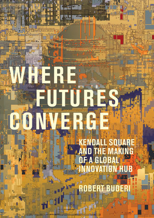Where Futures Converge by Robert Buderi
