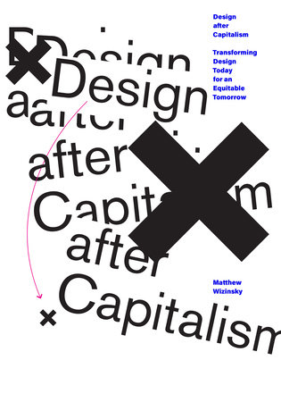Design after Capitalism by Matthew Wizinsky