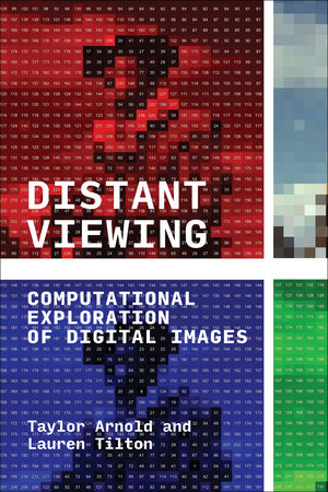 Distant Viewing by Taylor Arnold and Lauren Tilton