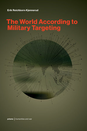 The World According to Military Targeting by Erik Reichborn-Kjennerud