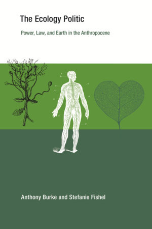 The Ecology Politic by Anthony Burke and Stefanie Fishel