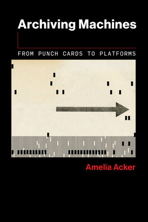 Archiving Machines by Amelia Acker