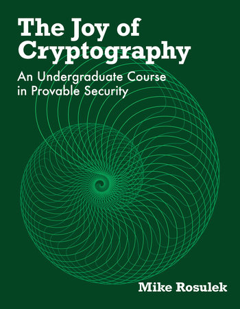 The Joy of Cryptography by Mike Rosulek