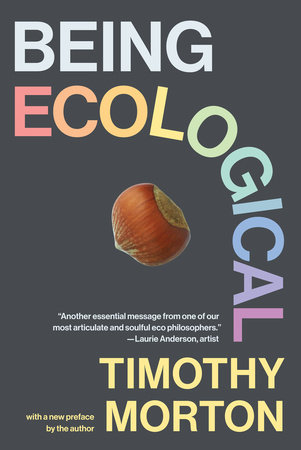 Being Ecological, with a new preface by the author by Timothy Morton