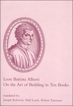 On the Art of Building in Ten Books by Leon Battista Alberti