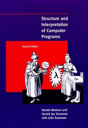 Structure and Interpretation of Computer Programs, second edition by Harold Abelson and Gerald Jay Sussman