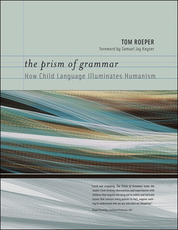 The Prism of Grammar by Tom Roeper