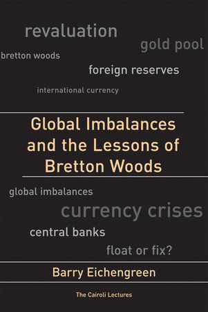 Global Imbalances and the Lessons of Bretton Woods by Barry Eichengreen