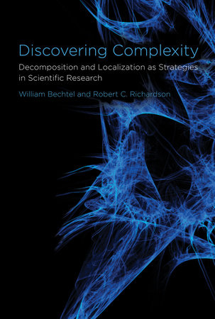 Discovering Complexity by William Bechtel and Robert C. Richardson