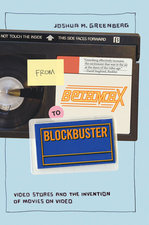 From Betamax to Blockbuster by Joshua M. Greenberg