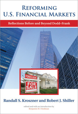 Reforming U.S. Financial Markets by Randall S. Kroszner and Robert J. Shiller; edited by Benjamin M. Friedman