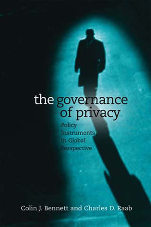 The Governance of Privacy by Colin J. Bennett and Charles Raab
