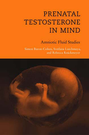 Prenatal Testosterone in Mind by Simon Baron-Cohen, Svetlana Lutchmaya and Rebecca Knickmeyer