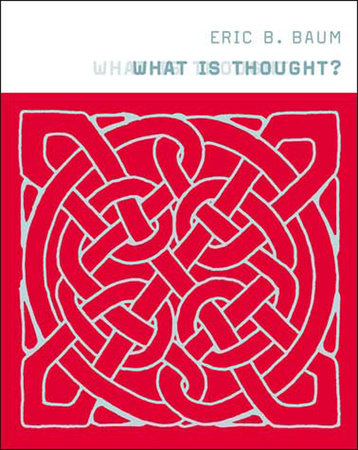 What Is Thought? by Eric B. Baum