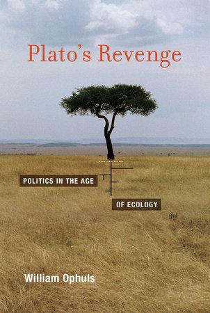 Plato's Revenge by William Ophuls