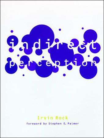 Indirect Perception by Irvin Rock