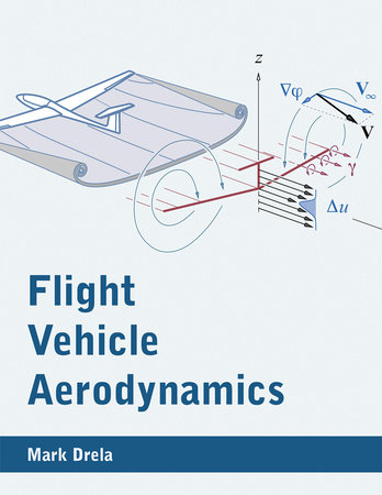 Flight Vehicle Aerodynamics by Mark Drela