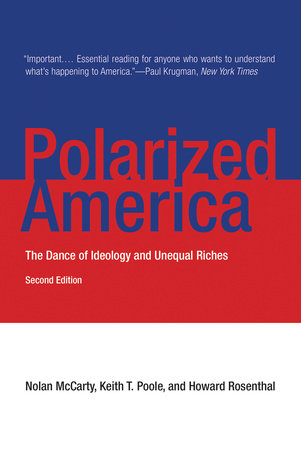 Polarized America, second edition by Nolan McCarty, Keith T. Poole and Howard Rosenthal