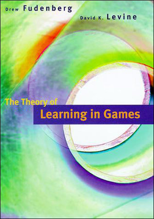 The Theory of Learning in Games by Drew Fudenberg and David K. Levine