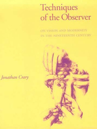 Techniques of the Observer by Jonathan Crary