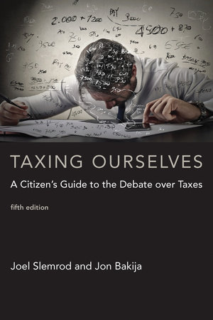 Taxing Ourselves, fifth edition by Joel Slemrod and Jon Bakija