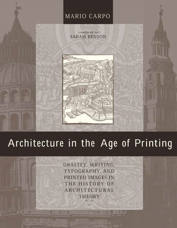 Architecture in the Age of Printing by Mario Carpo