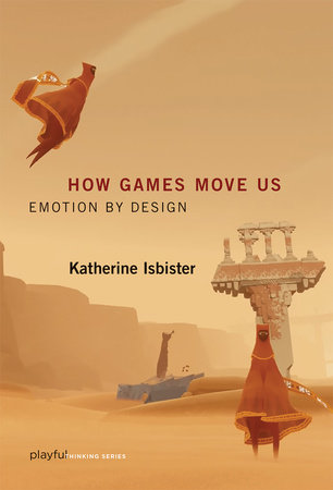 How Games Move Us by Katherine Isbister