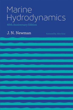 Marine Hydrodynamics, 40th anniversary edition by J. N. Newman