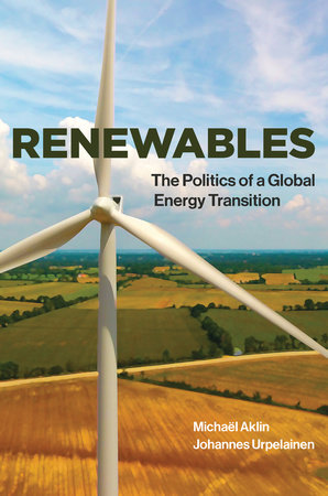 Renewables by Michael Aklin and Johannes Urpelainen