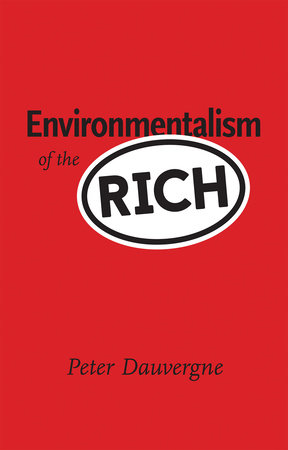 Environmentalism of the Rich by Peter Dauvergne