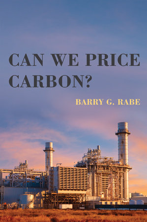 Can We Price Carbon? by Barry G. Rabe