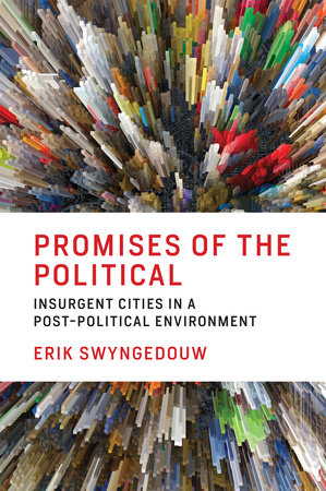 Promises of the Political by Erik Swyngedouw