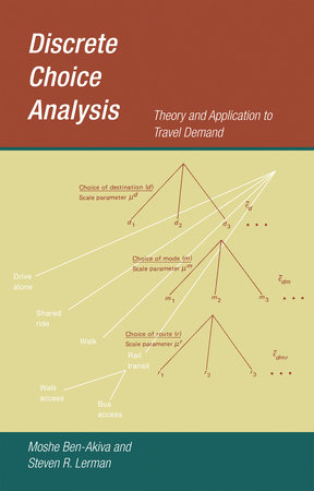 Discrete Choice Analysis by Moshe Ben-Akiva and Steven R. Lerman