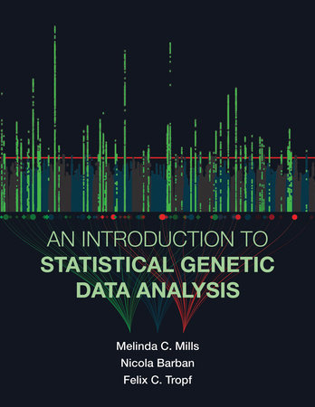 An Introduction to Statistical Genetic Data Analysis by Melinda C. Mills, Nicola Barban and Felix C. Tropf