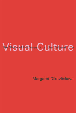 Visual Culture by Margaret Dikovitskaya