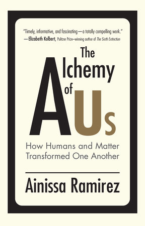 The Alchemy of Us by Ainissa Ramirez