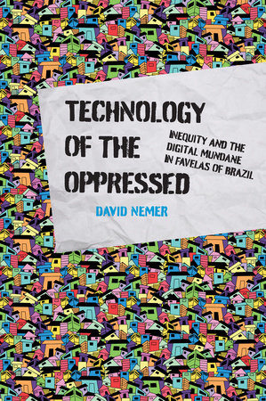 Technology of the Oppressed by David Nemer