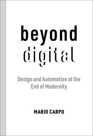 Beyond Digital by Mario Carpo