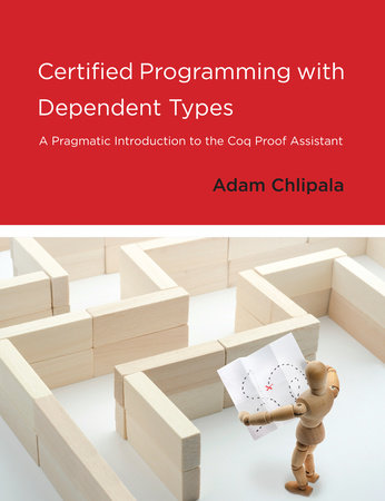 Certified Programming with Dependent Types by Adam Chlipala